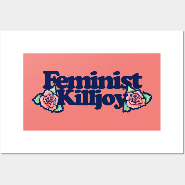 Feminist Killjoy Wall Art by bubbsnugg